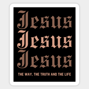 JESUS JESUS JESUS the way, the truth and the life, John 14:6 Sticker